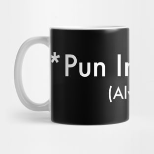 Pun Always Intended Mug